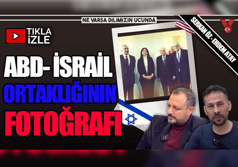 ABD-İsrail ortaklığının fotoğrafı | NVDU | Serkan Öz-Erdem Atay