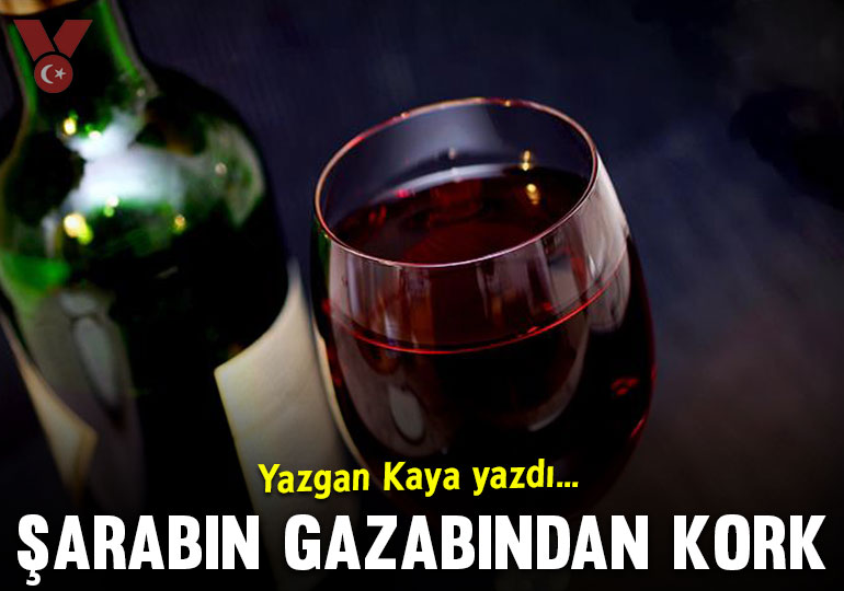 Şarabın gazabından kork!