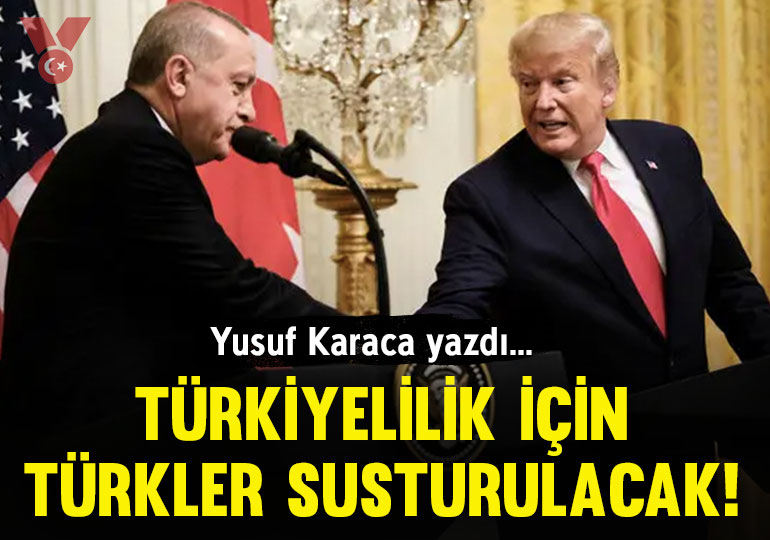 Türkiyelilik için Türkler susturulacak!