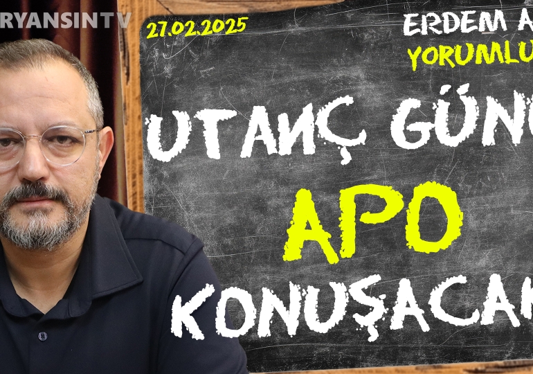 Utanç günü: Apo konuşacak | Erdem Atay gündemi yorumluyor | 27.02.2025