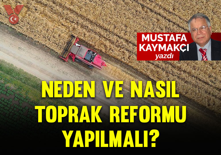 Neden ve nasıl toprak reformu yapılmalı?
