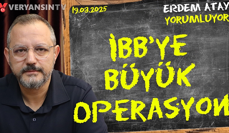 İmamoğlu’na büyük operasyon | Erdem Atay gündemi yorumluyor