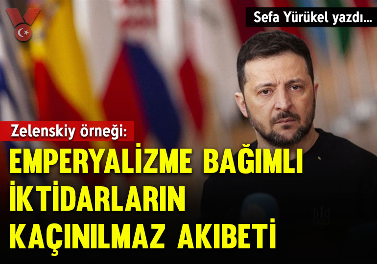 Zelenskiy örneği: Emperyalizme bağımlı iktidarların kaçınılmaz akıbeti