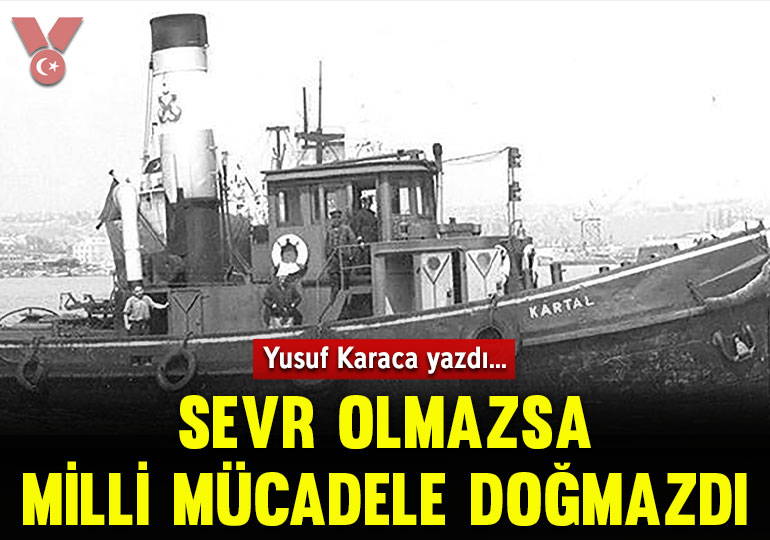 Sevr olmazsa milli mücadele doğmazdı