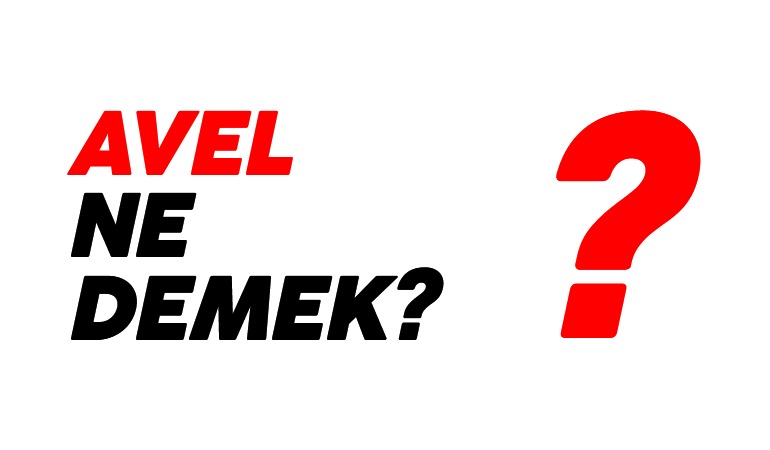 Avel ne demek? Avel kelimesi hakaret midir?