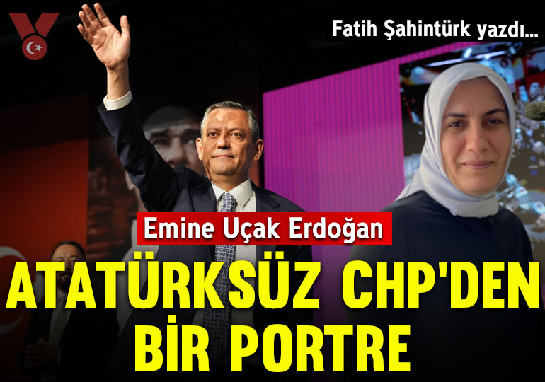 Atatürksüz CHP’den bir portre: Emine Uçak Erdoğan