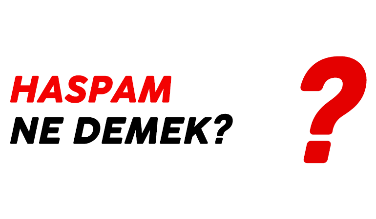 Haspam ne demek? Haspam kime denir?