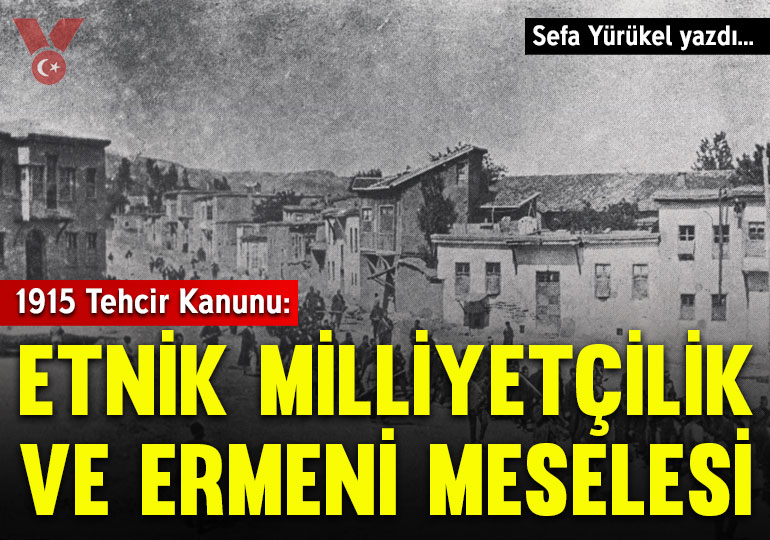 1915 Tehcir Kanunu: Tarihi arka plan, nedenler ve sonuçlar ışığında emperyalizm, etnik milliyetçilik ve Ermeni meselesi