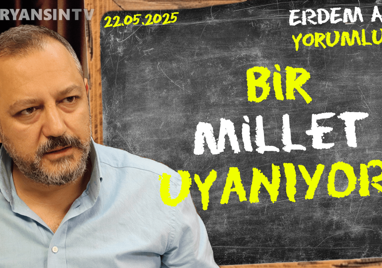 Bir Millet uyanıyor! Erdem Atay gündemi yorumluyor…