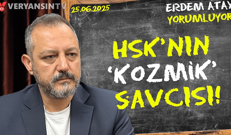 HSK’nın ‘kozmik’ savcısı | Erdem Atay Gündemi Yorumluyor