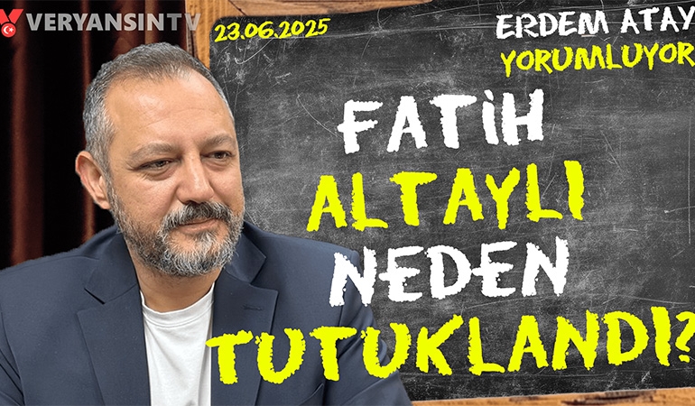 Fatih Altaylı neden tutuklandı? Erdem Atay gündemi yorumluyor…