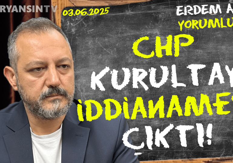 Savcı: CHP kurultayında İmamoğlu organizesinde suç işlendi! Erdem Atay gündemi yorumluyor…