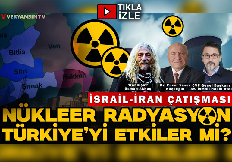 İsrail-İran çatışması | Nükleer radyasyon Türkiye’yi etkiler mi? | İsmail Hakkı Atal-Enver Yaser Küçükgül-Osman Akkuş