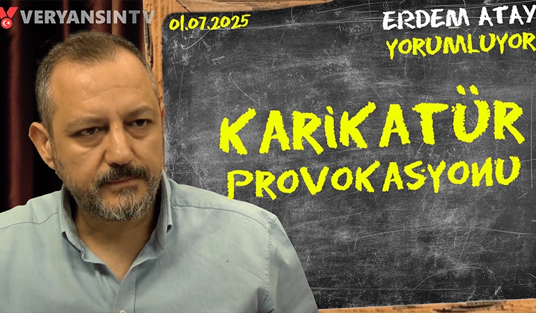 Karikatür provokasyonu: Erdem Atay gündemi yorumluyor