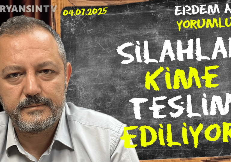 Silahlar kime teslim ediliyor? Erdem Atay gündemi yorumluyor…