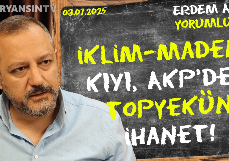 Küresel çeteye vatan satan AKP ve ortakları! Erdem Atay gündemi yorumluyor…