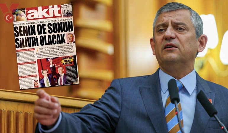 Yeni Akit, Özgür Özel’i tehdit etti: ‘Senin de sonun Silivri olacak’