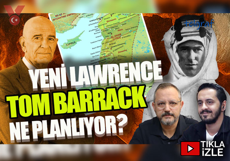 Yeni Lawrence Tom Barrack ne planlıyor? | Erdem Atay – Eray Çelebi | Telgraf