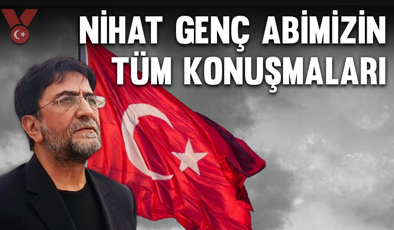 Nihat Genç Abimizin bütün konuşmaları | Veryansın TV Marş ve Kurt Programları