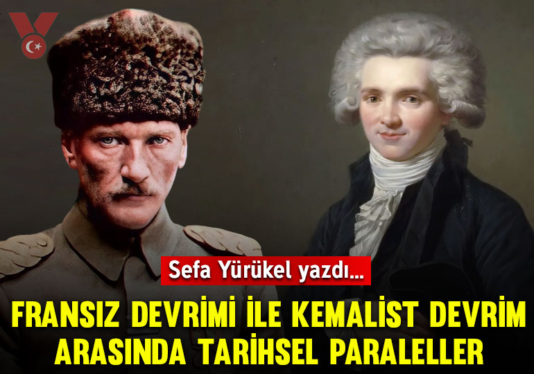 Fransız Devrimi ile Kemalist Devrim arasında tarihsel paraleller, kopuşlar ve geleceğe dair vizyoner bir yorum