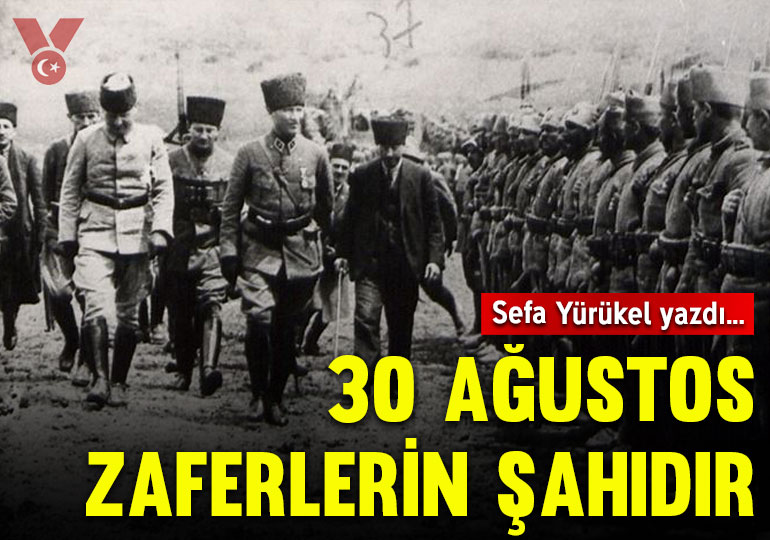 30 Ağustos zaferlerin şahıdır: Zafer Bayramımız ve TSK Günümüz kutlu olsun!