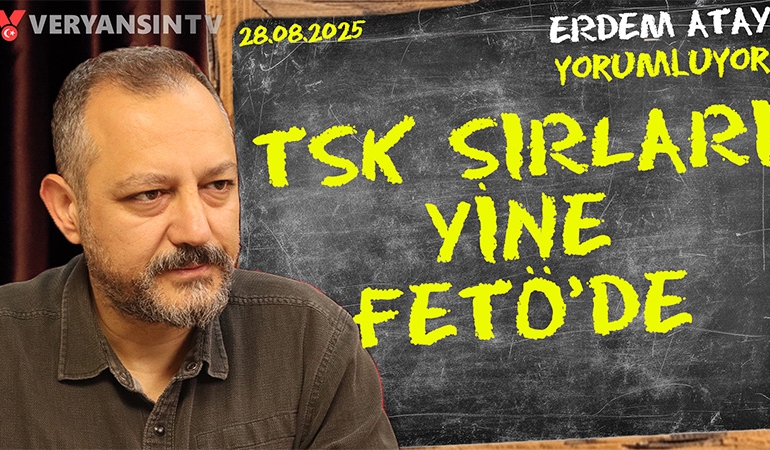 TSK sırları yine FETÖ’de! Erdem Atay gündemi yorumluyor