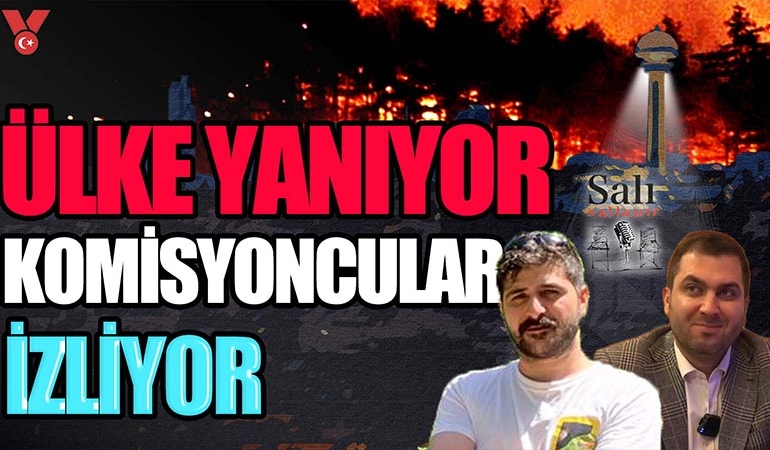 Ülke yanıyor, komisyoncular izliyor | Salı Sallanır | Engin Balım – Laçin Genç