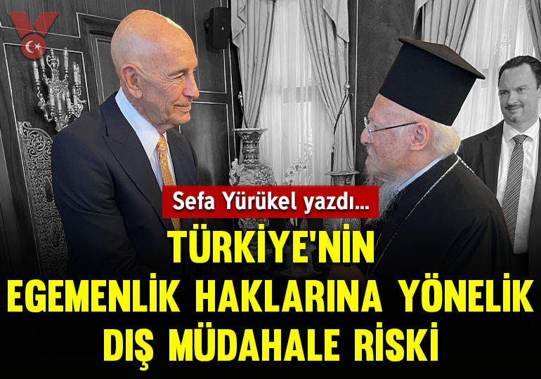 Türkiye’nin egemenlik haklarına yönelik dış müdahale riski