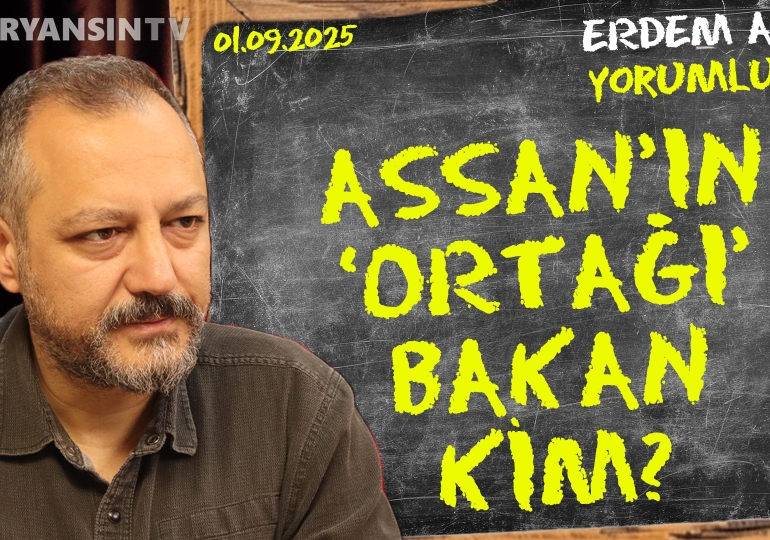 ASSAN’ın ‘ortağı’ bakan kim? Erdem Atay gündemi yorumluyor…