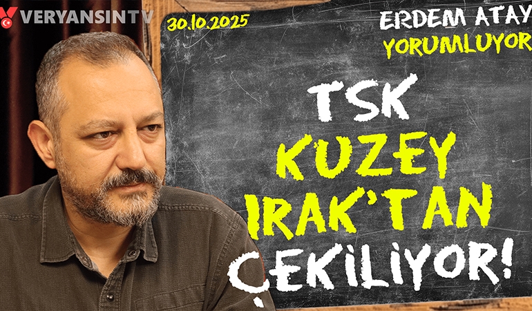 Terör örgütü mü Türkiye’den çekildi, TSK mı Kuzey Irak’ı terk ediyor? Erdem Atay gündemi yorumluyor