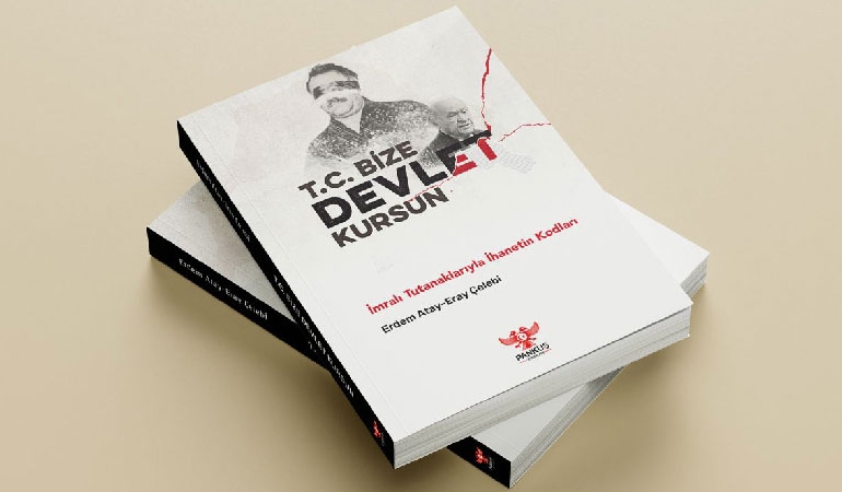 Erdem Atay ve Eray Çelebi, büyük ihaneti deşifre ediyor: ‘T.C. Bize Devlet Kursun – İmralı Tutanaklarıyla İhanetin Kodları’
