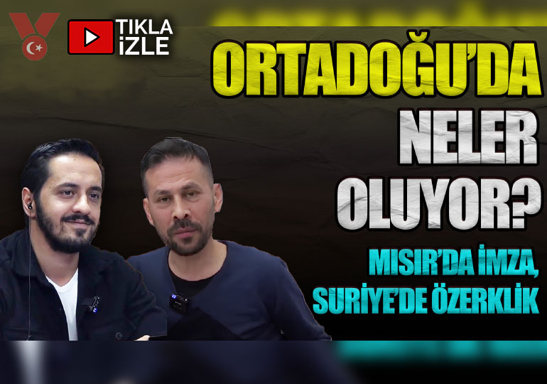 Mısır’da imza, Suriye’de özerklik | Eray Çelebi – Serkan Öz | Gündem Özel