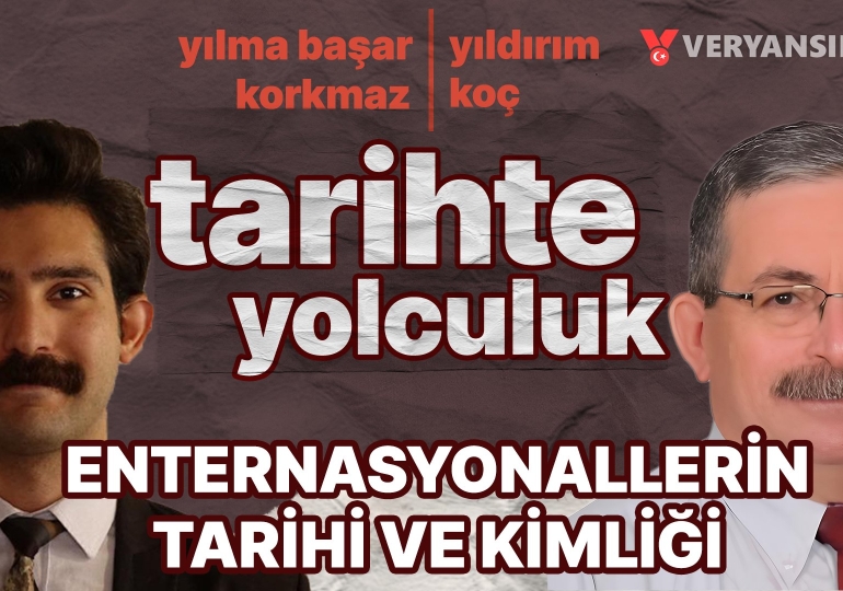 Enternasyonallerin tarihi ve kimliği | Tarihte yolculuk | Yılma Başar Korkmaz – Yıldırım Koç