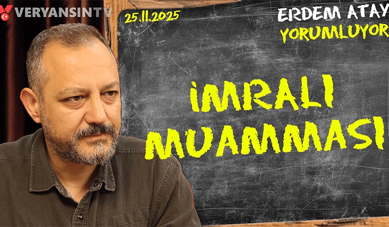 İmralı’ya gitme krizi… Milletten ne saklanıyor? Erdem Atay gündemi yorumluyor