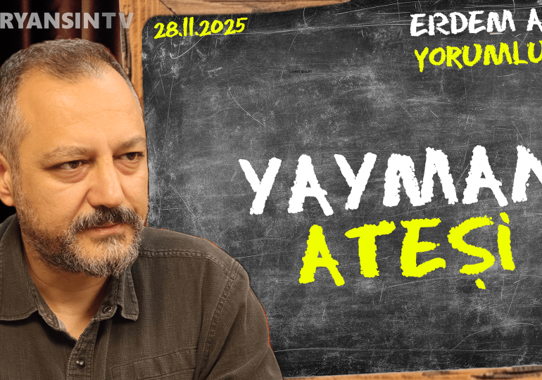 Yayman ateşi! Erdem Atay gündemi yorumluyor…