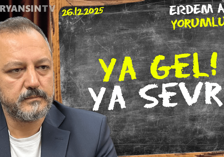 Ya ihanet çukurunda ya Aslanlı Yol’da! Erdem Atay gündemi yorumluyor…