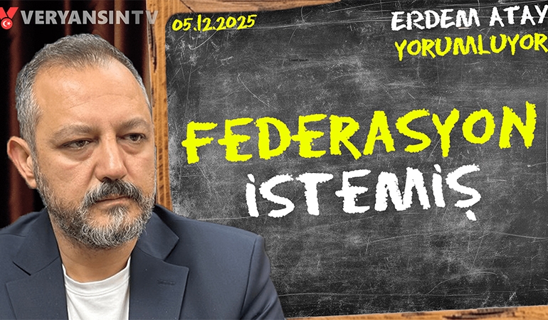 Daha ne söyleyecek! Üniter devleti bitirme kararı: Erdem Atay gündemi yorumluyor