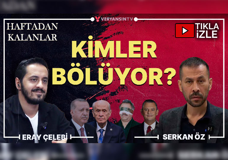 Açılımda bölücü kalkışma… Kimler bölüyor, kimler birleştiriyor? | Eray Çelebi – Serkan Öz