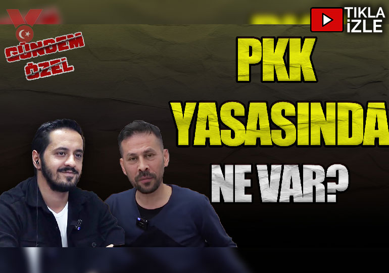 PKK yasasında ne var? | Gündem Özel | Eray Çelebi – Serkan Öz
