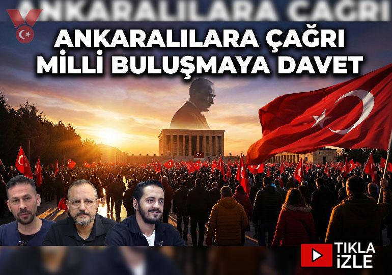Ankaralılara çağrı, milli buluşmaya davet | Serkan Öz-Eray Çelebi-Erdem Atay