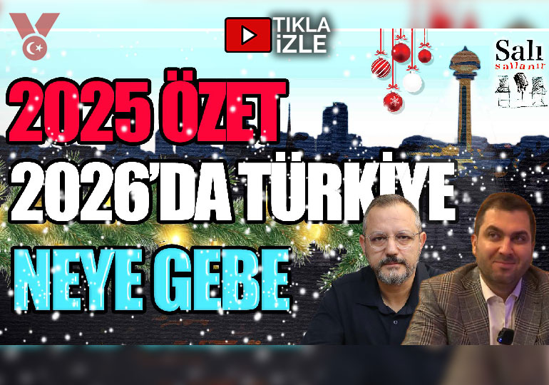2025 Özet – 2026’da Türkiye Neye Gebe? | Engin Balım – Erdem Atay