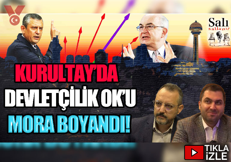 Kurultay’da Devletçilik Ok’u mora boyandı! | Erdem Atay – Engin Balım | Salı Sallanır
