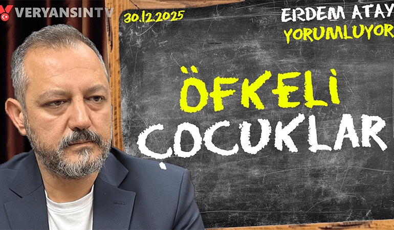 Öfkeli çocuklar: 2026 ‘kehanetleri’… Erdem Atay gündemi yorumluyor