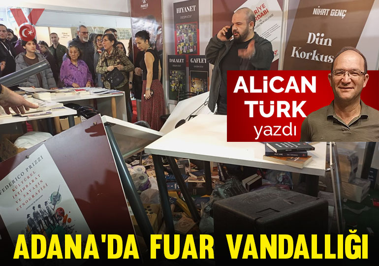 Adana’da fuar vandallığı