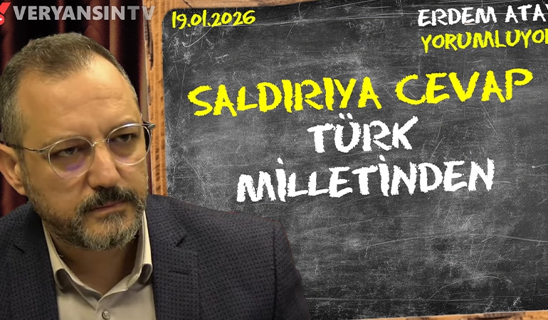 Saldırıya cevap Türk milletinden: Erdem Atay gündemi yorumluyor