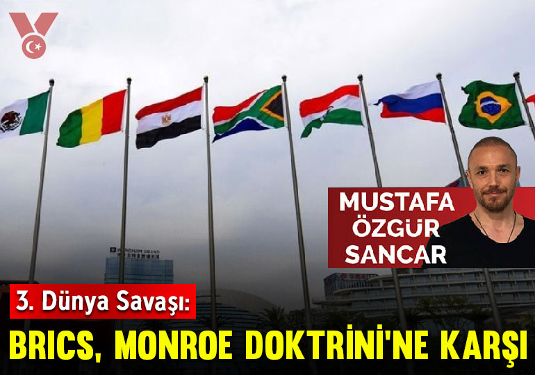 3. Dünya Savaşı: BRICS, Monroe Doktrini’ne Karşı