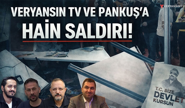 Veryansın TV ve Pankuş’a hain saldırı! Erdem Atay-Serkan Öz-Eray Çelebi-Engin Balım