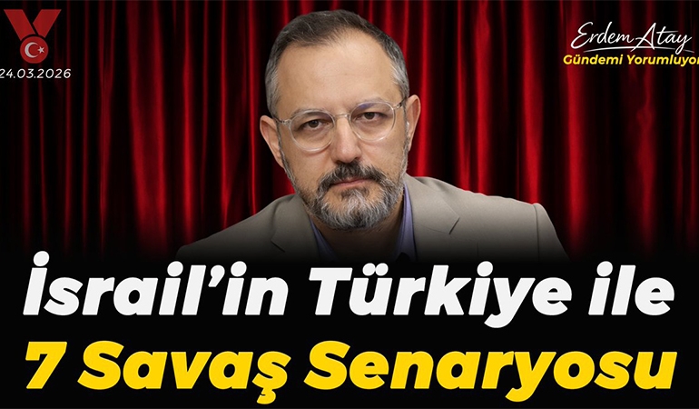 İsrail’in Türkiye ile 7 savaş senaryosu: Türkiye’de NATO kolordusu… Erdem Atay gündemi yorumluyor