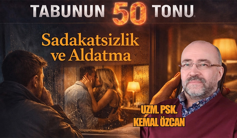 Sadakatsizlik ve aldatma | T50T | Uzm. Psk. Kemal Özcan