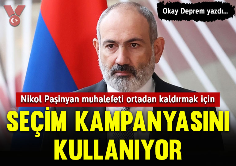 Nikol Paşinyan muhalefeti ortadan kaldırmak için seçim kampanyasını kullanıyor